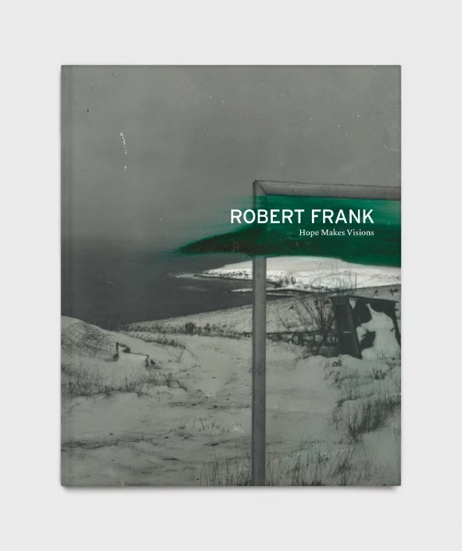Cover of Robert Frank: Hope Makes Visions